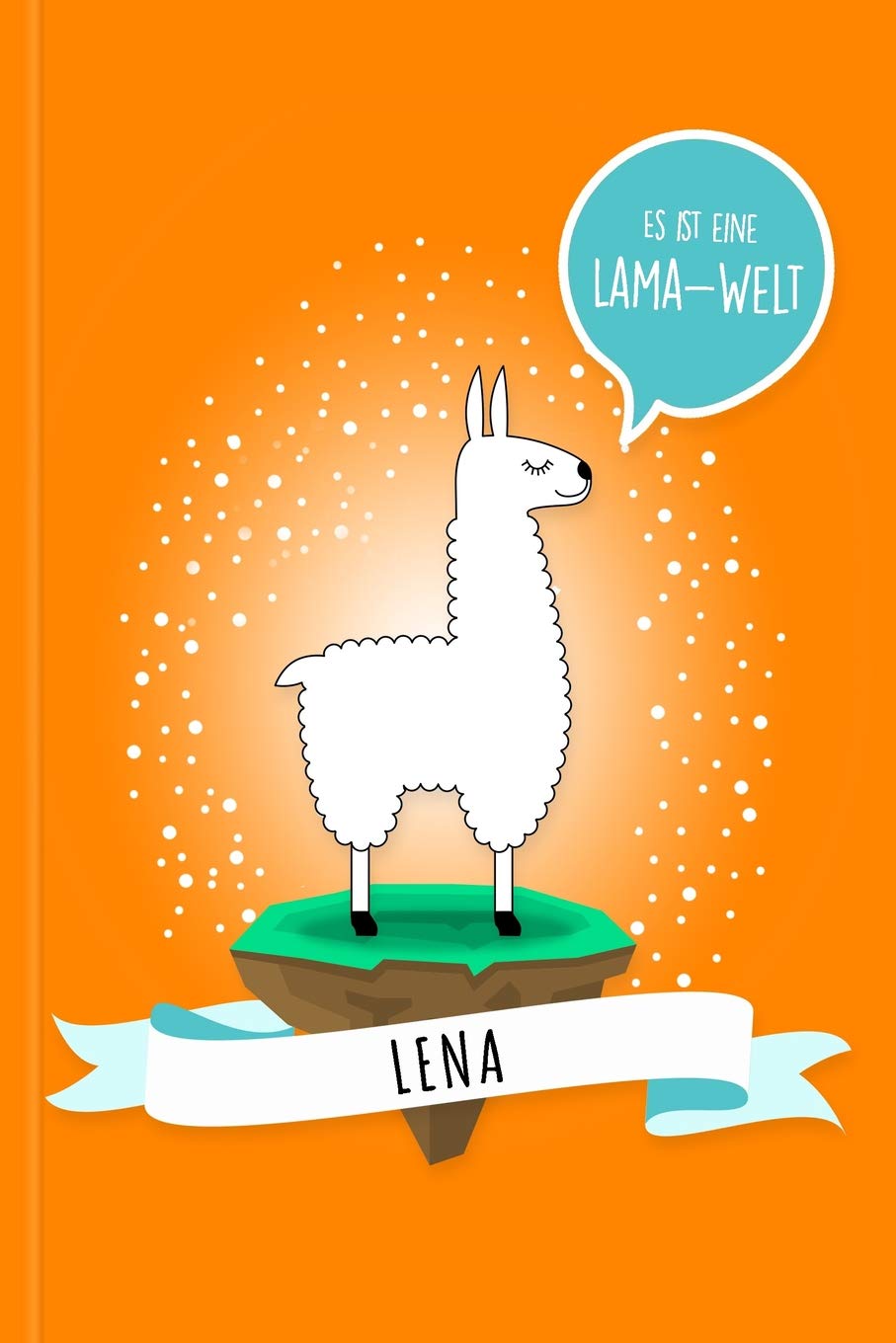 Lena - Es Ist Eine Lama-Welt: Personalisiertes Lama Buch Mit Namen Auf Dem Cover Und Im Innenteil
