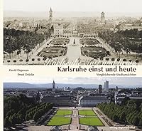 Karlsruhe einst und heute: Vergleichende Stadtansichten 3897354616 Book Cover