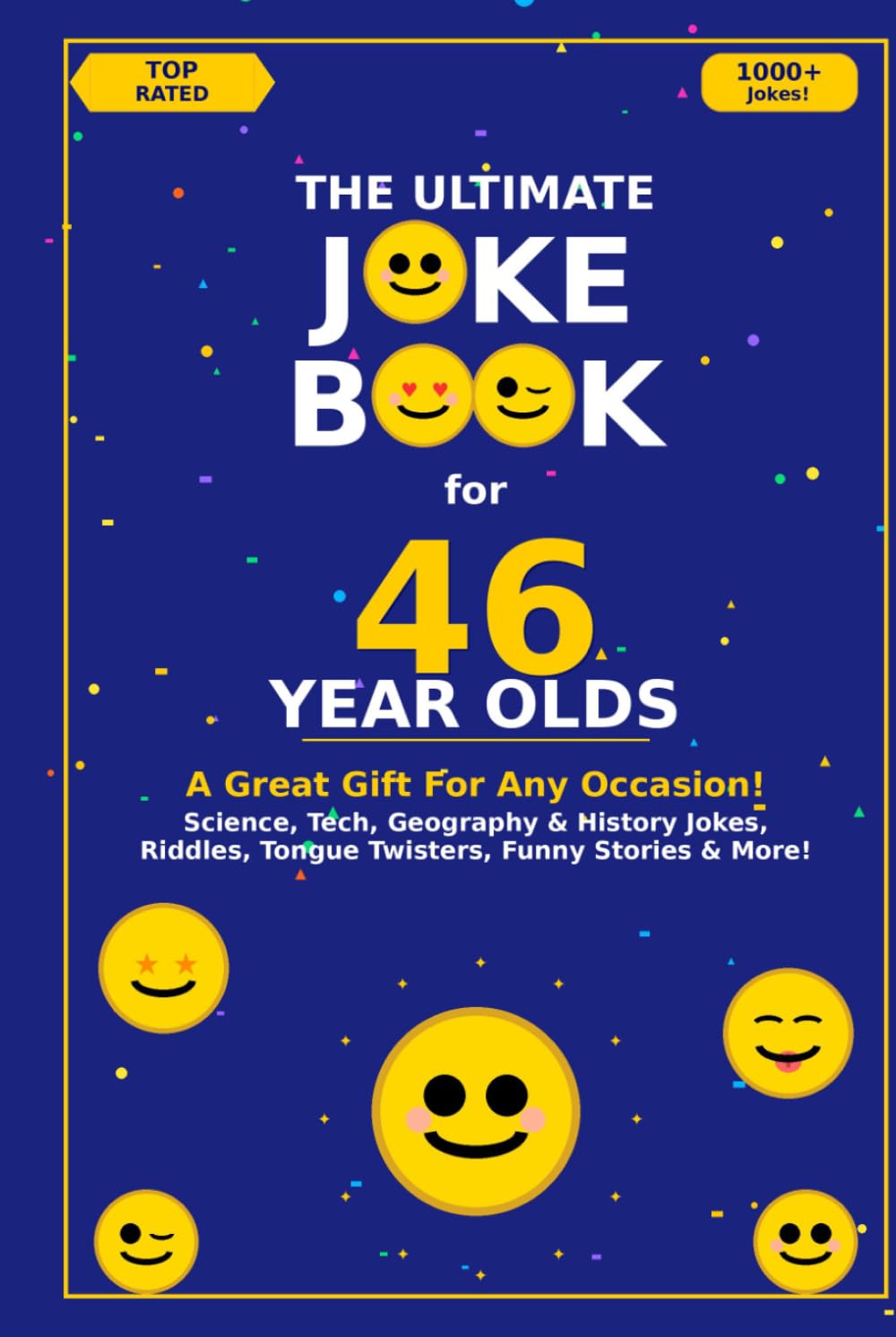 The Ultimate Joke Book for 46 Year Olds: A Great Gift For Any Occasion! (Joke Books by Age)
