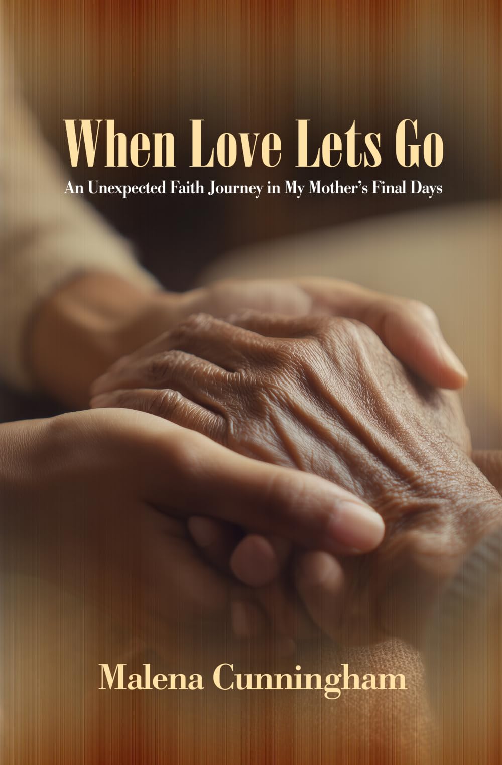 WHEN LOVE LETS GO: A Daughter's Faith Journey in Her Mother's Final Days