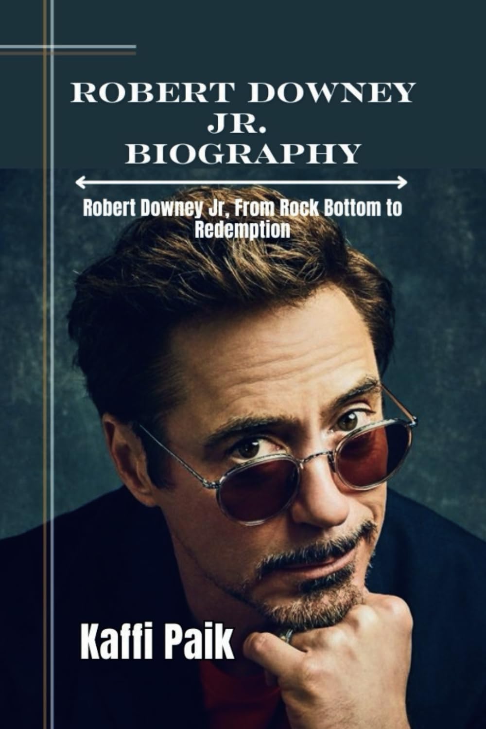 ROBERT DOWNEY JR. BIOGRAPHY: Robert Downey Jr, From Rock Bottom to Redemption