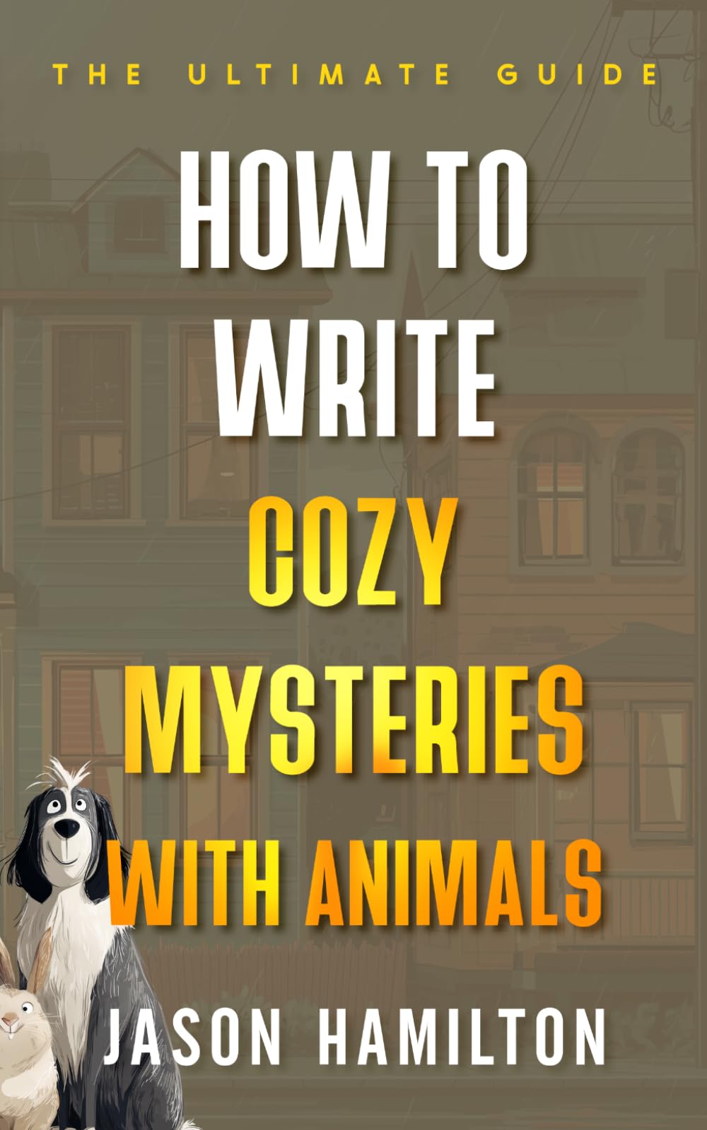 How to Write Cozy Mysteries with Animals: The Ultimate Guide (The Story Hacks)