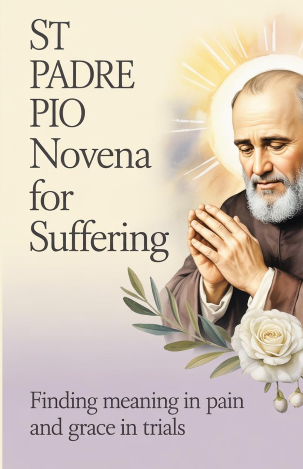 St Padre Pio Novena for Suffering: Finding Meaning in Pain and Grace in Trials