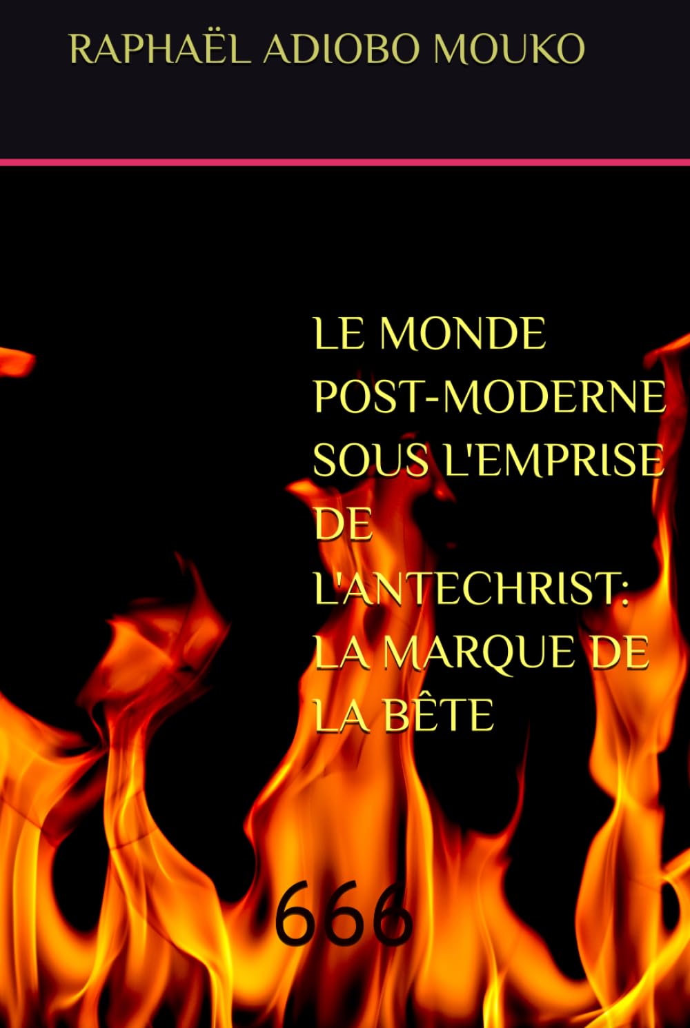 LE MONDE POST-MODERNE SOUS L'EMPRISE DE L'ANTECHRIST: LA MARQUE DE LA BÊTE