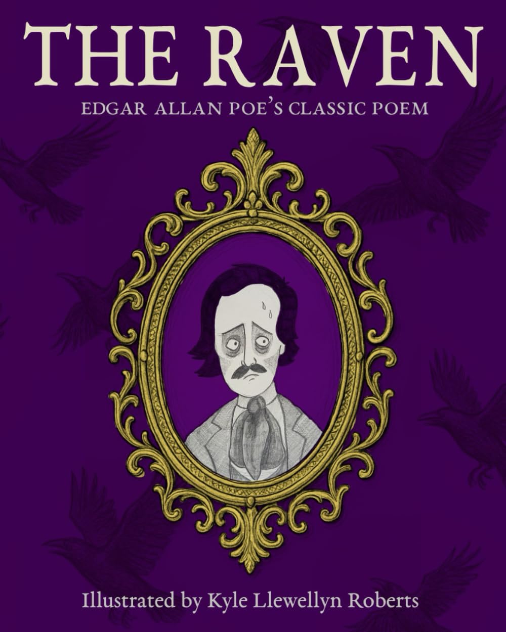 The Raven: A Fully Illustrated Children’s Edition of Poe’s Classic Poem