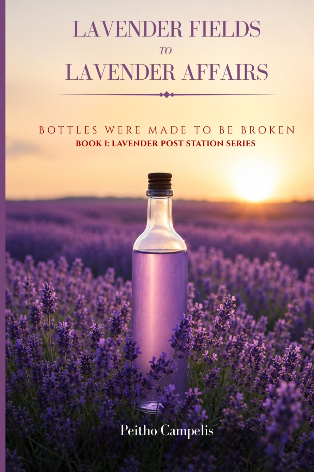 LAVENDER FIELDS TO LAVENDER AFFAIR: BOTTLES WERE MADE TO BE BROKEN BOOK I: LAVENDER POST STATION SERIES (Lavender Post Station: Lavender Fields Affairs – Book I: Lavender Post Station Serises)