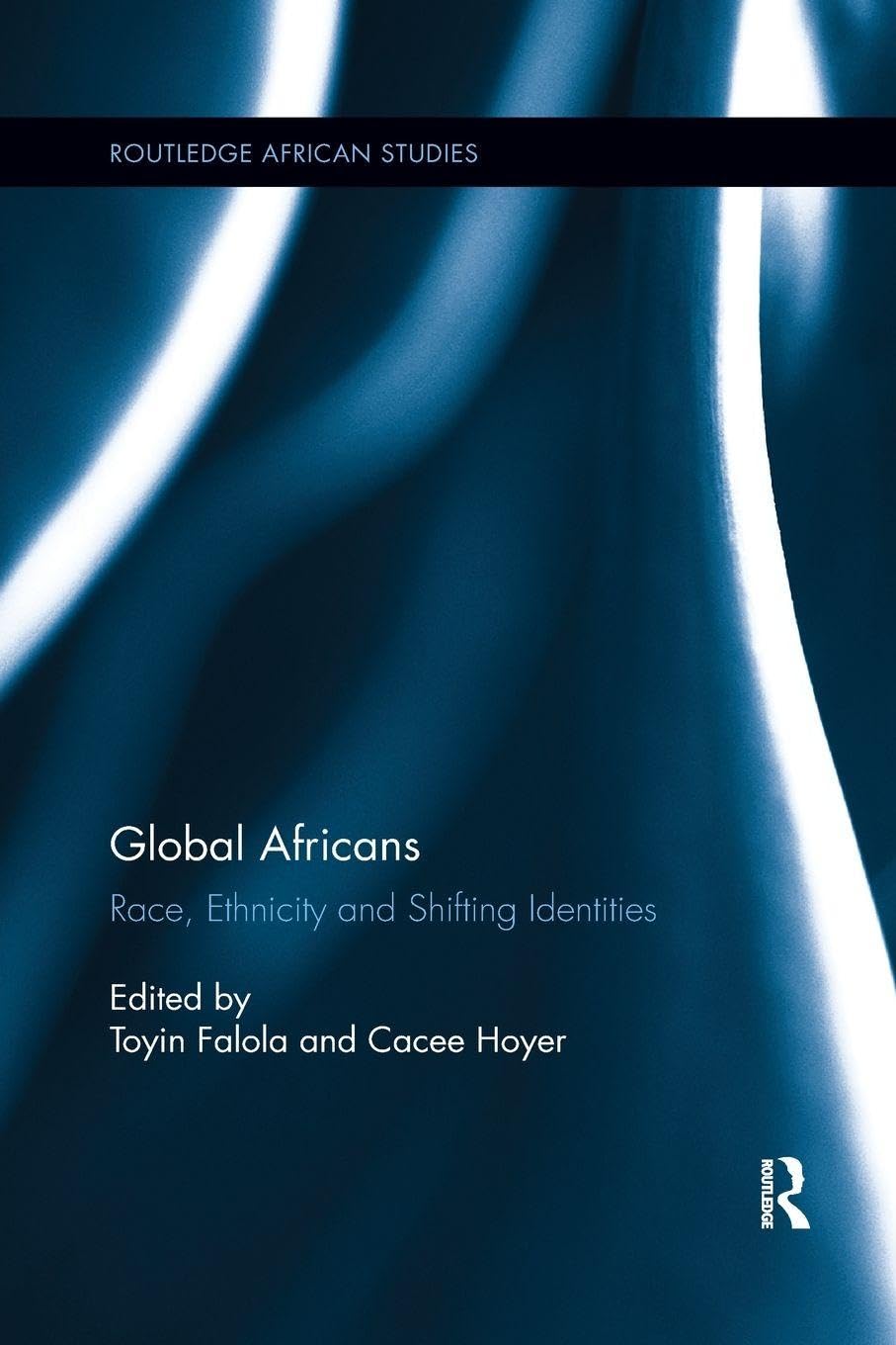 Global Africans: Race, Ethnicity and Shifting Identities (Routledge African Studies)