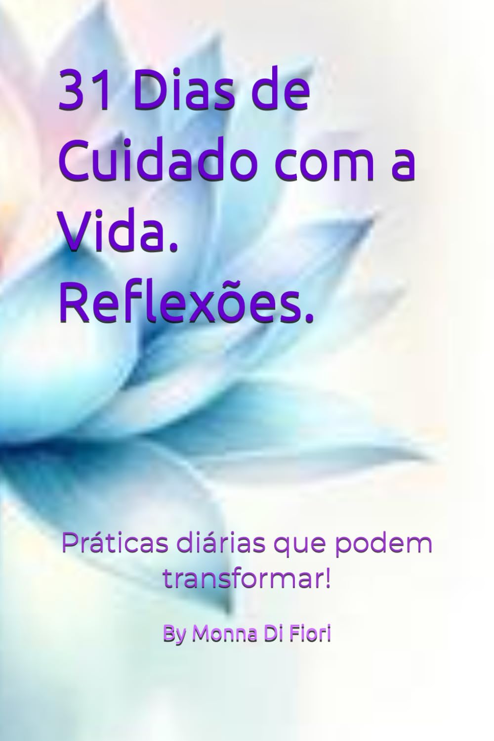 31 Dias de Cuidado com a Vida. Reflexões.: Práticas diárias que podem transformar!