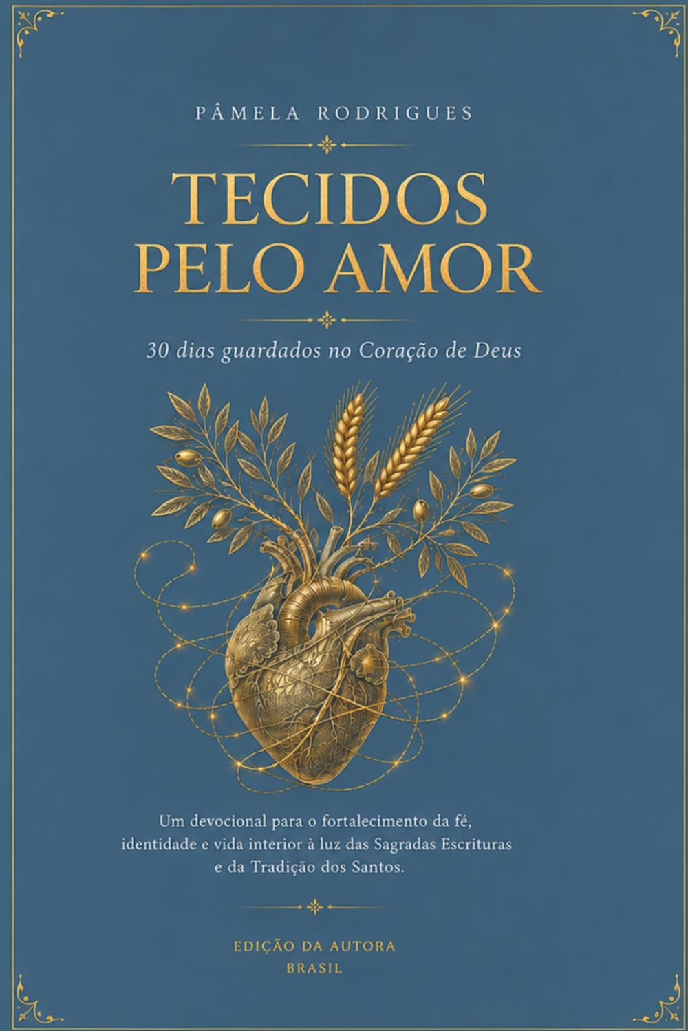 TECIDOS PELO AMOR: 30 dias guardados no Coração de Deus