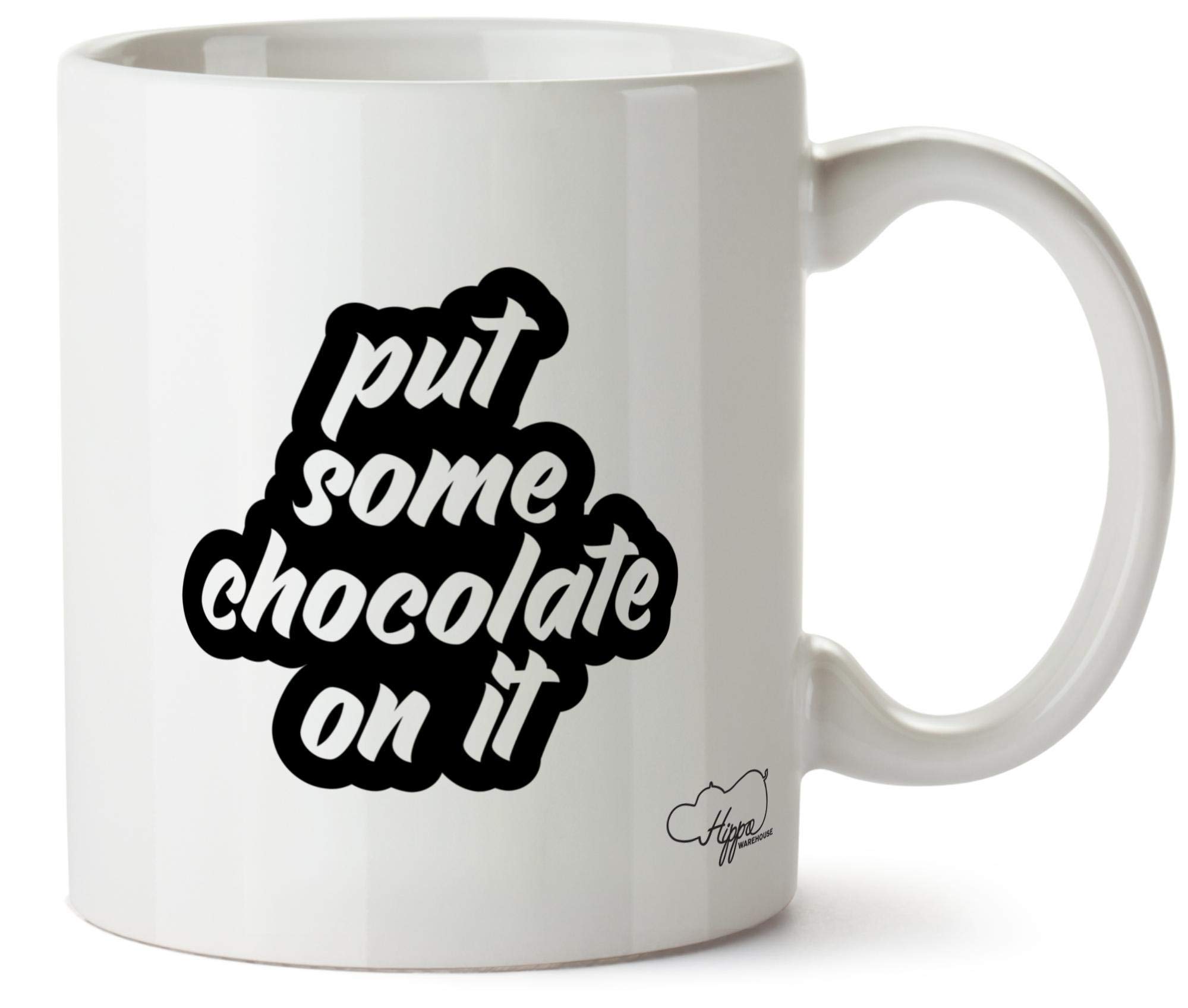 Hippowarehouse Put Some Chocolate On It Printed Mug Cup Ceramic 10oz