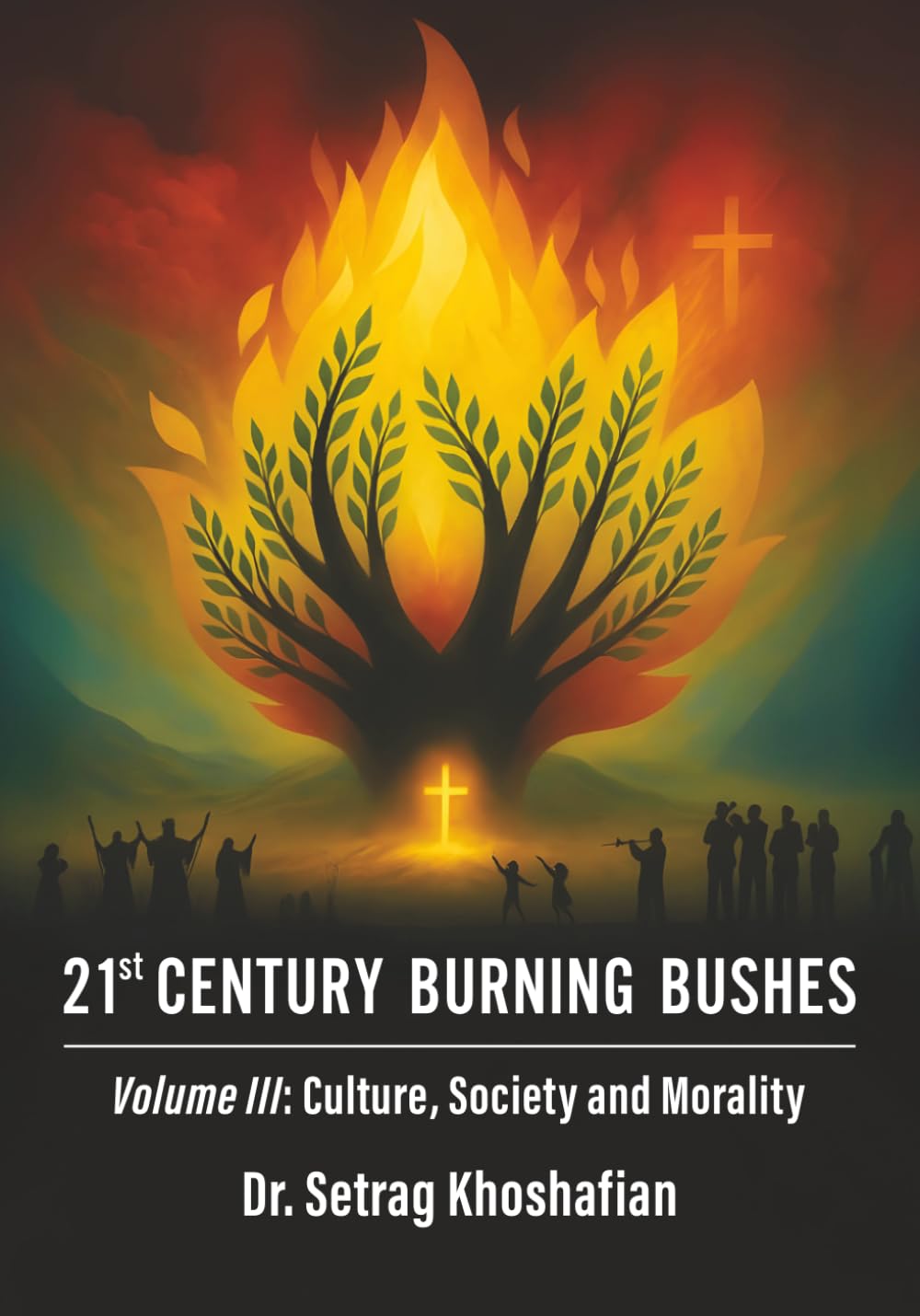 21st Century Burning Bushes: Volume III: Culture, Society, and Morality