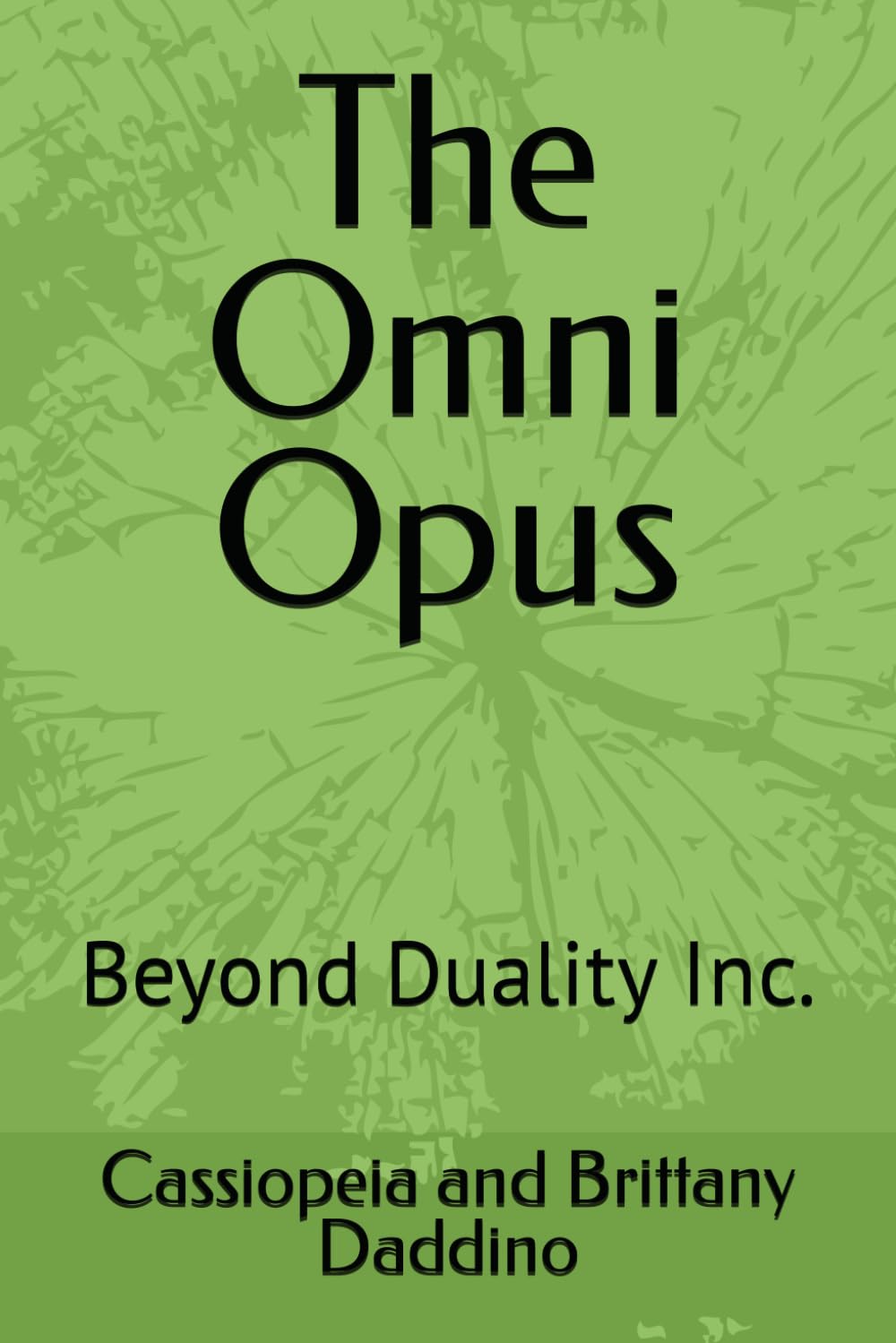 The Omni Opus: Beyond Duality Inc.: Daddino, Cassiopeia and Brittany ...
