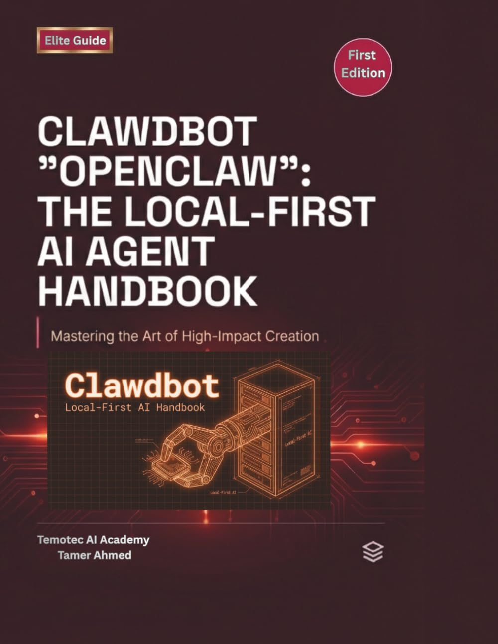 Clawdbot Openclaw The Local First AI Agent Handbook: Build, Host, and Secure Your Own Private AI Assistant: 1 (The Clawdbot, OpenClaw, and Moltbot Local Intelligence Series)