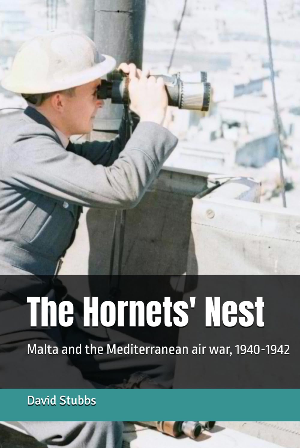 The Hornets' Nest: Malta and the Mediterranean air war, 1940-1942