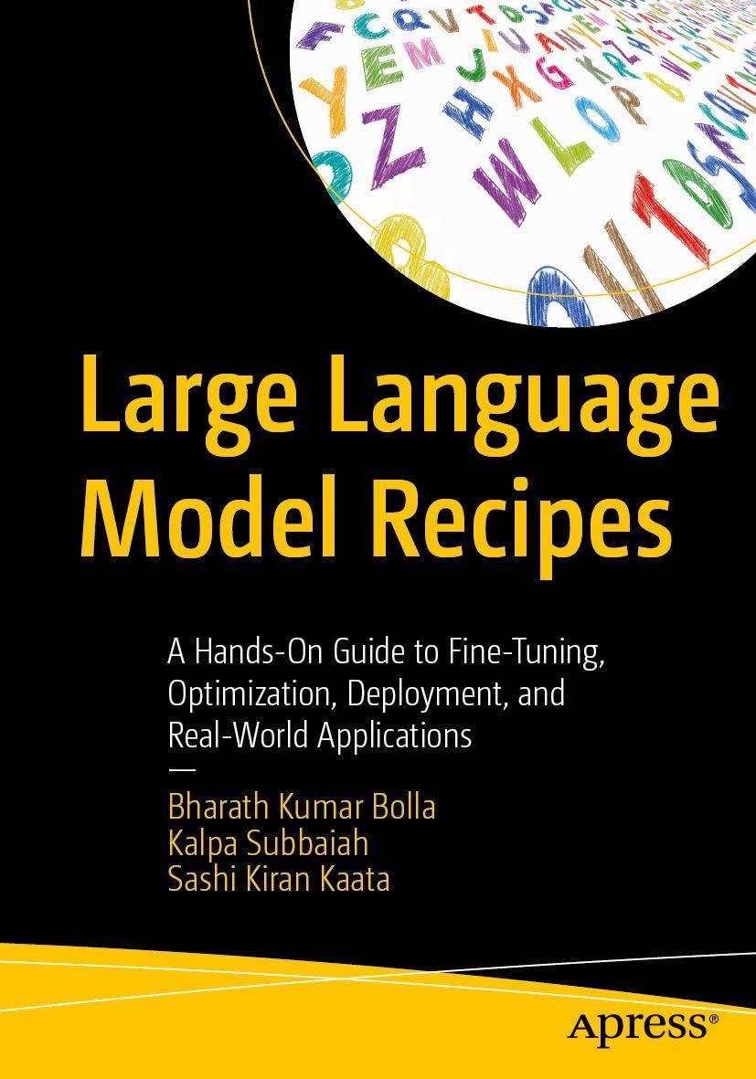 Large Language Model Recipes: A Hands-On Guide to Fine-Tuning, Optimization, Deployment, and Real-World Applications