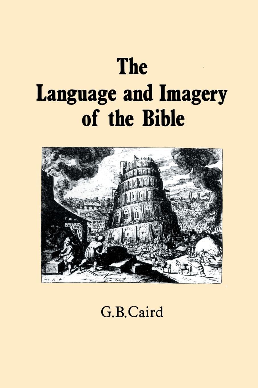Language and Imagery of the Bible By G.B. Caird