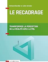 Download Le recadrage - Transformer la perception de la réalité avec la PNL PDF