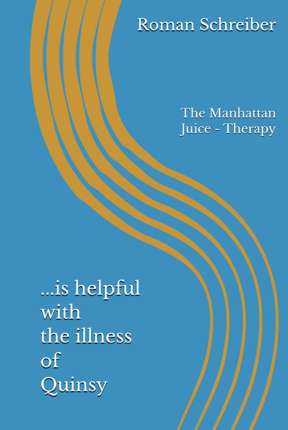 ...is helpful with the illness of Quinsy: The Manhattan Juice - Therapy
