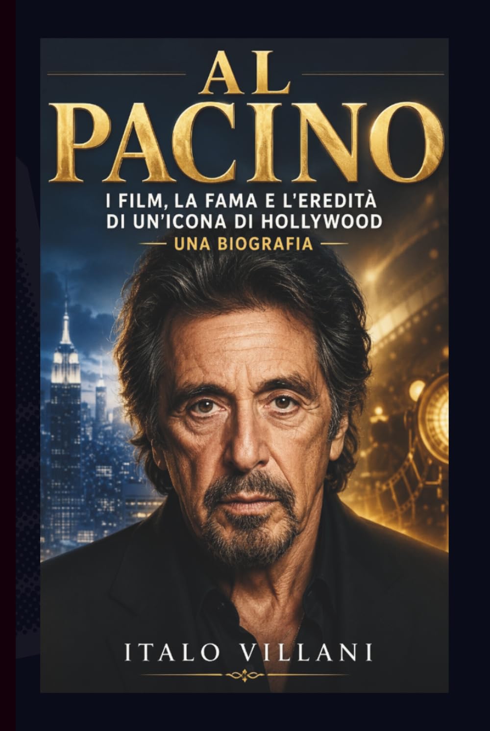 AL PACINO: I film, la fama e l'eredità di un'icona di Hollywood - una biografia