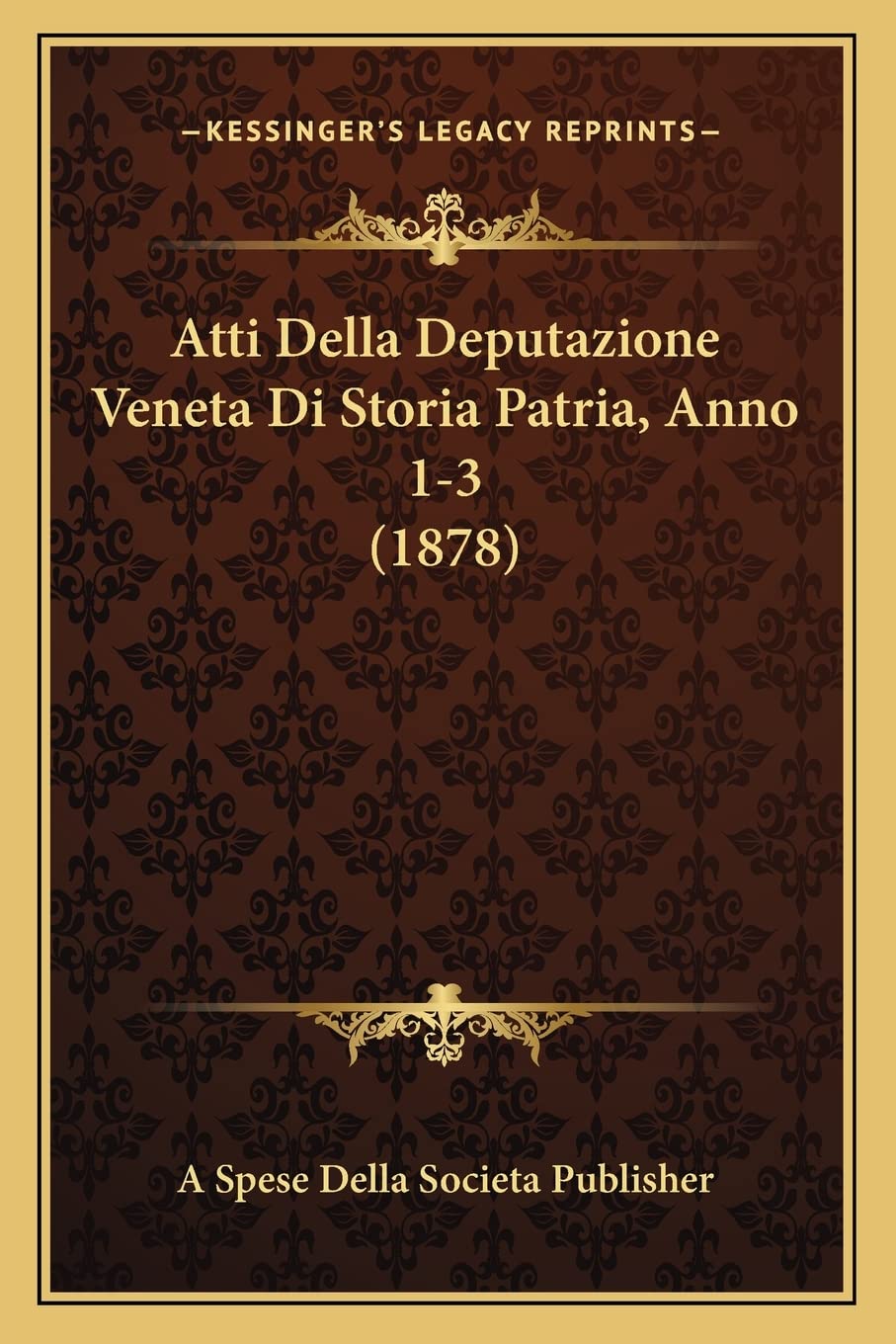Atti Della Deputazione Veneta Di Storia Patria, Anno 1-3 (1878)