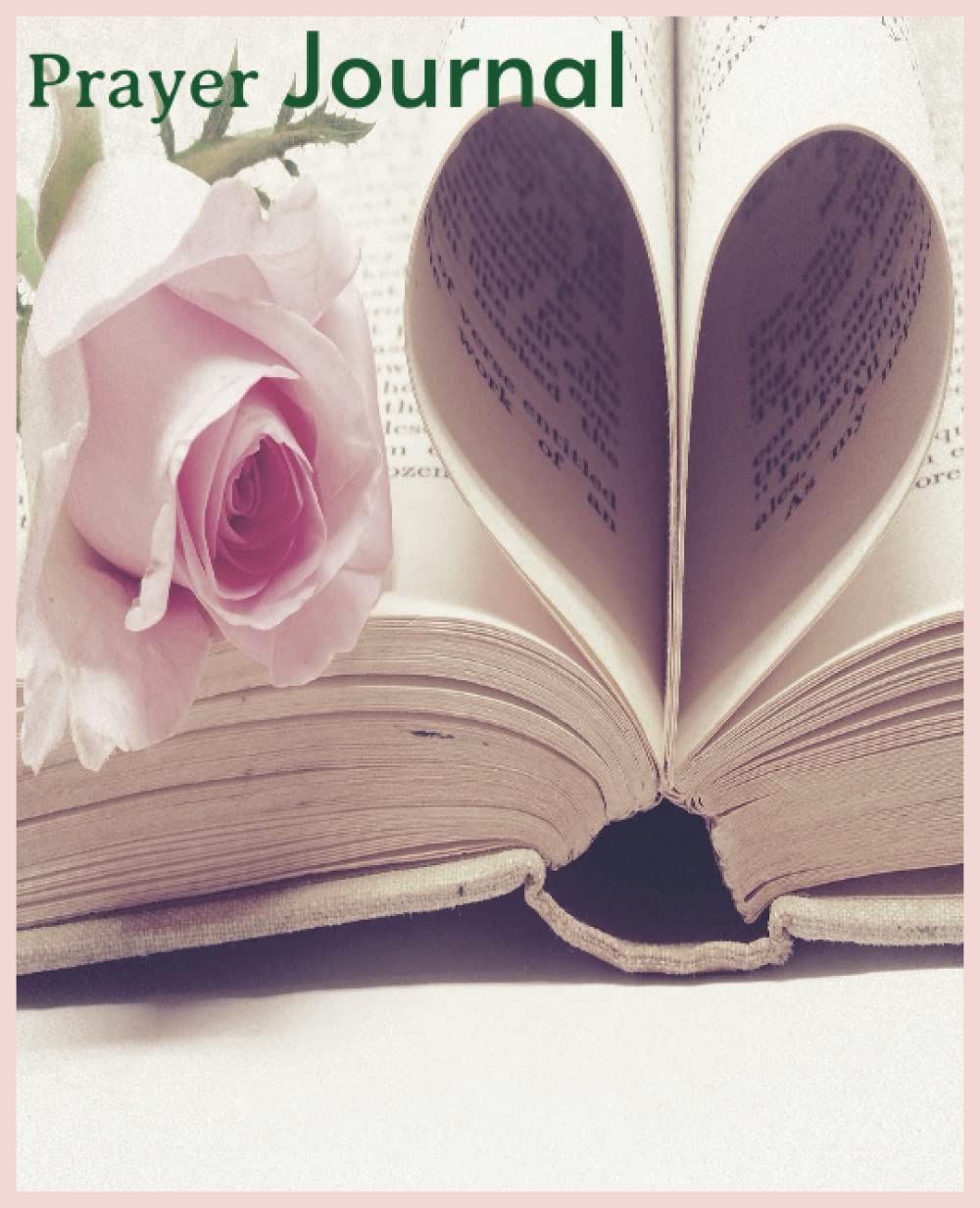 Prayer Journal: Daily Scripture, Devotional & Prayer Journal To Reflect On Spiritual Growth