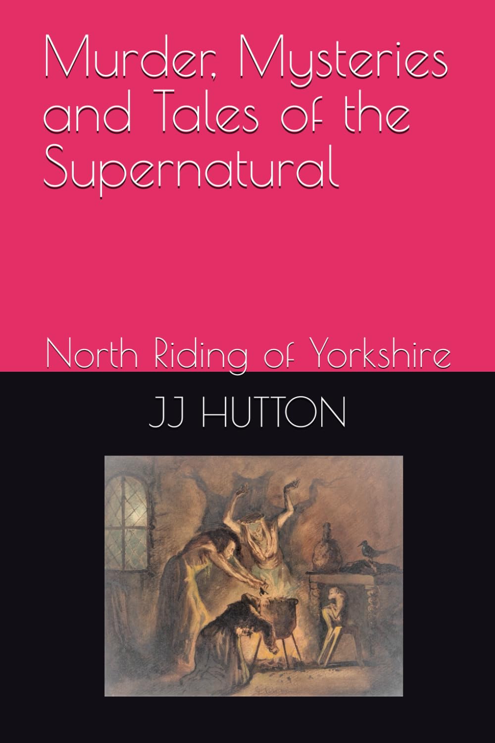 Murder, Mysteries and Tales of the Supernatural: North Riding of Yorkshire