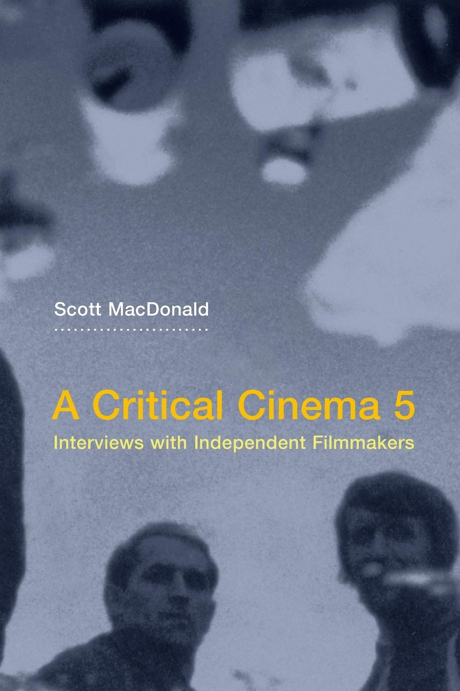 A Critical Cinema 5: Interviews with Independent Filmmakers: 05