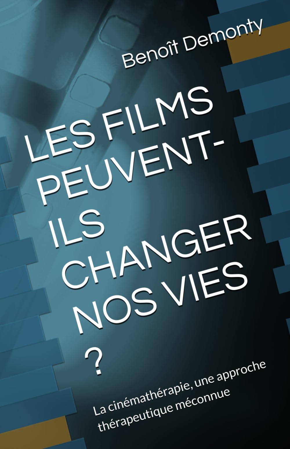 LES FILMS PEUVENT-ILS CHANGER NOS VIES ?: La cinémathérapie, une approche thérapeutique méconnue