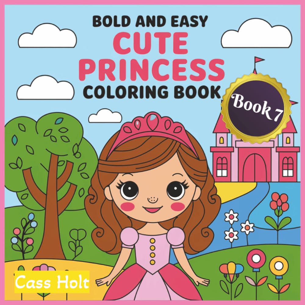 Bold and Easy Cute Princess Coloring Book 7: Adorable Fairytale Characters Designed for Relaxed Art Time | Playful Regal Characters for Stress-Free ... Moments | Whimsical Royal Adventures |