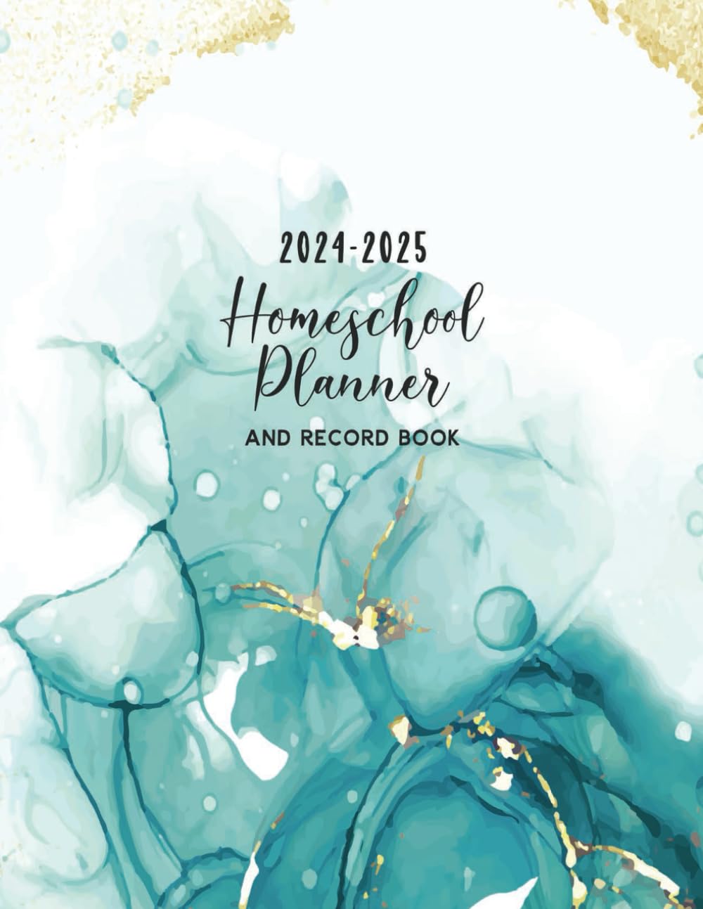 2024-2025 Homeschool Planner & Record Book: Daily, Weekly, Monthly | Organize Lessons & Track Progress | Alcohol Ink