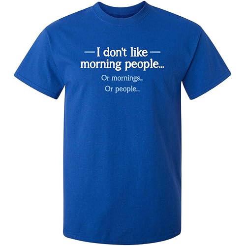 I Don't Like Morning People Graphic Novelty Sarcastic Funny T Shirt
