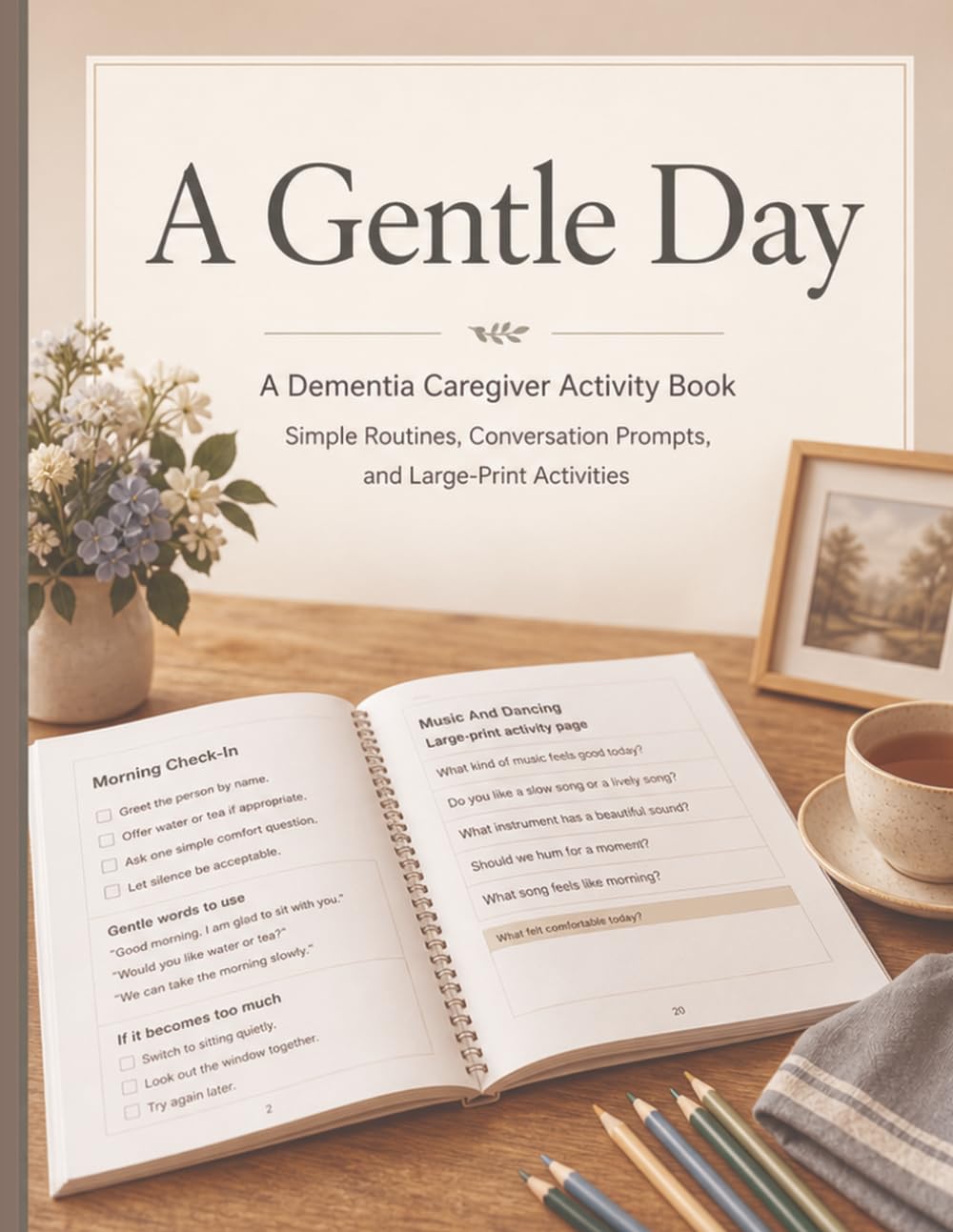 A Gentle Day: A Dementia Caregiver Activity Book: Simple Routines, Conversation Prompts, and Large-Print Activities for Alzheimer's and Memory Loss