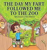 The Day My Fart Followed Me To The Zoo (My Little Fart)