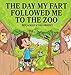 The Day My Fart Followed Me To The Zoo (My Little Fart)