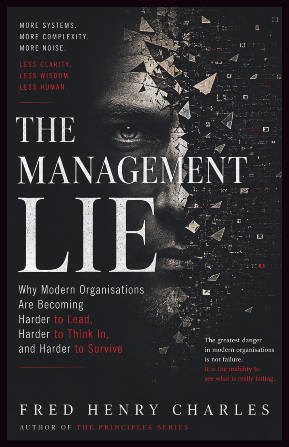 THE MANAGEMENT LIE: Why Modern Organisations Are Becoming Harder to Lead, Harder to Understand, and Harder to Sustain