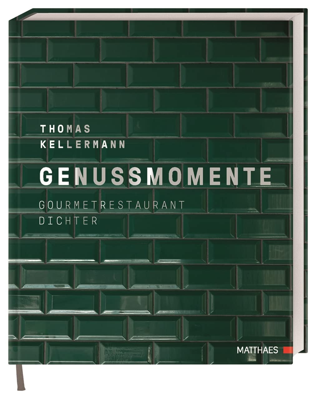 Genussmomente: Gourmetrestaurant Dichter. Erlesene Menüs aus der Sterneküche der Egerner Höfe am Tegernsee von Spitzenkoch Thomas Kellermann
