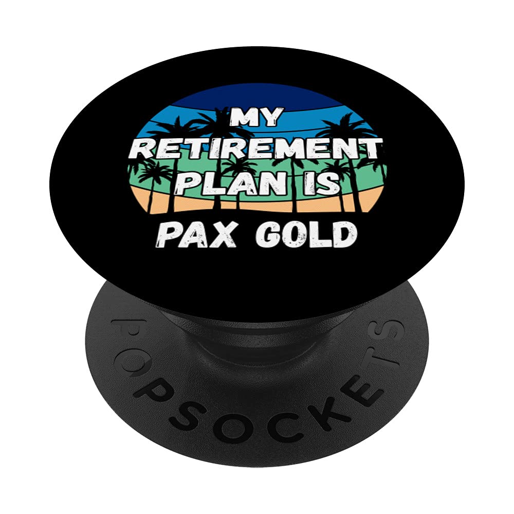 Pax Gold Crypto My Retirement Plan Is Pax Gold Popsockets | Desertcart  Seychelles