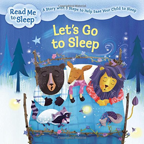 Let’s Go to Sleep: A Story with Five Steps to Help Ease Your Child to Sleep (Read Me to Sleep)