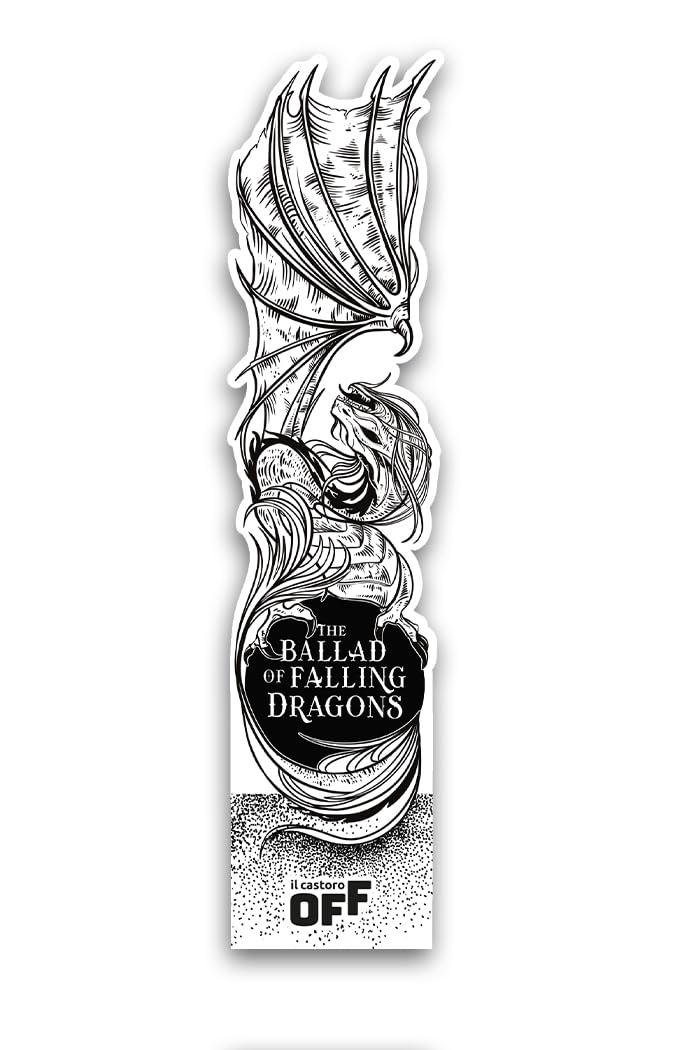The ballad of falling dragons. L'ultima canzone dei draghi. Con Segnalibro