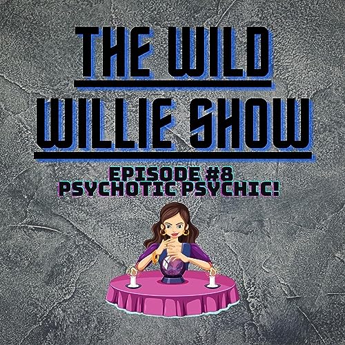 『The Wild Willie Show Episode #8 Psychotic Psychic』のカバーアート