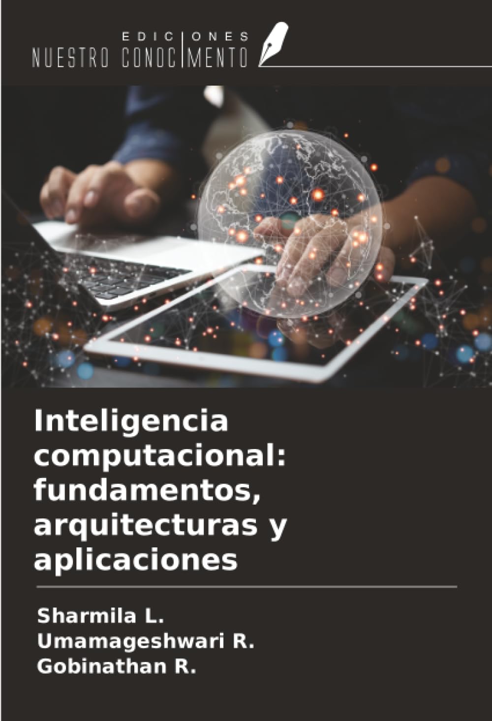 Inteligencia computacional: fundamentos, arquitecturas y aplicaciones