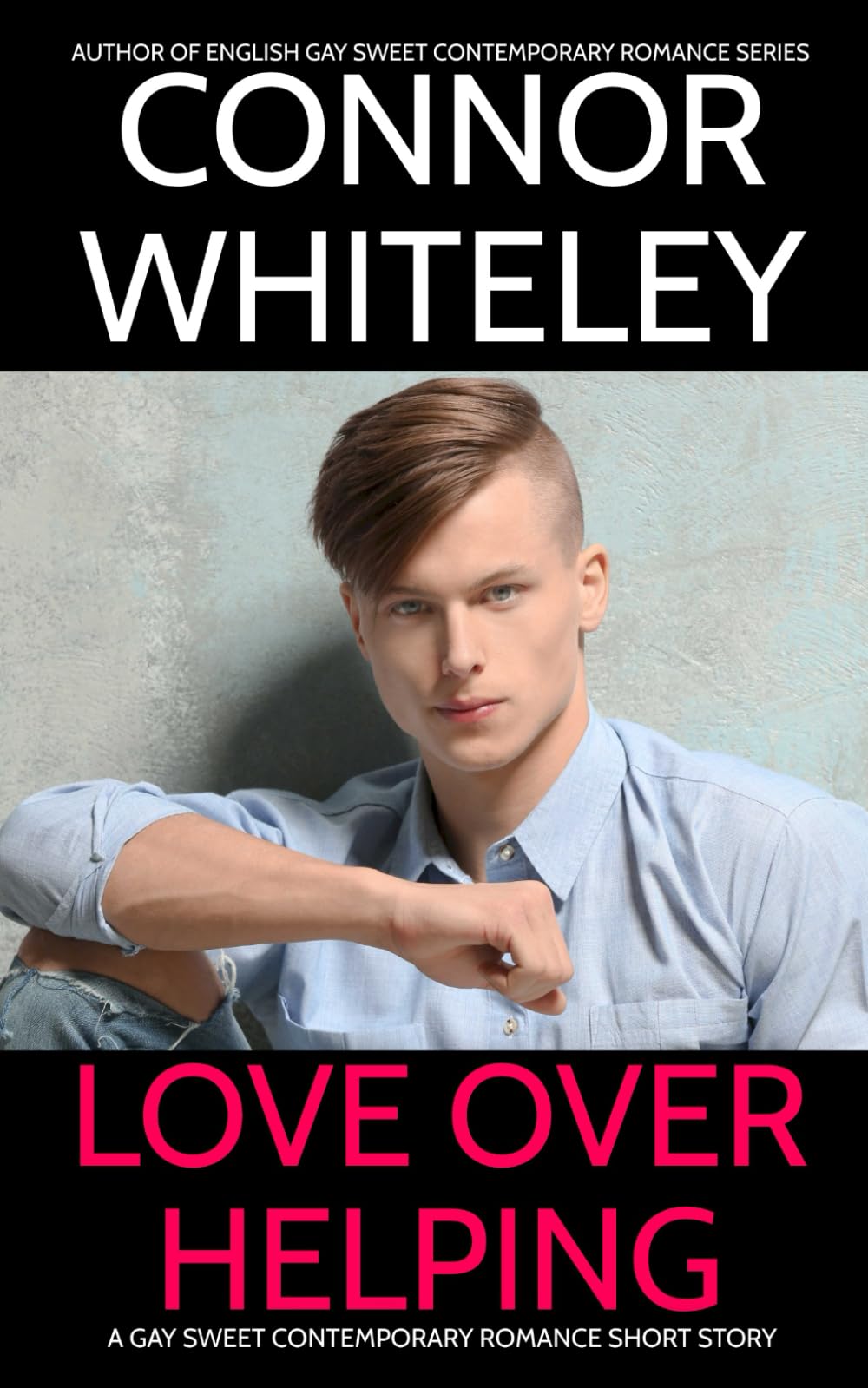 Love Over Helping: A Gay Sweet Contemporary Romance Short Story (The English Gay Sweet Contemporary Romance Stories)