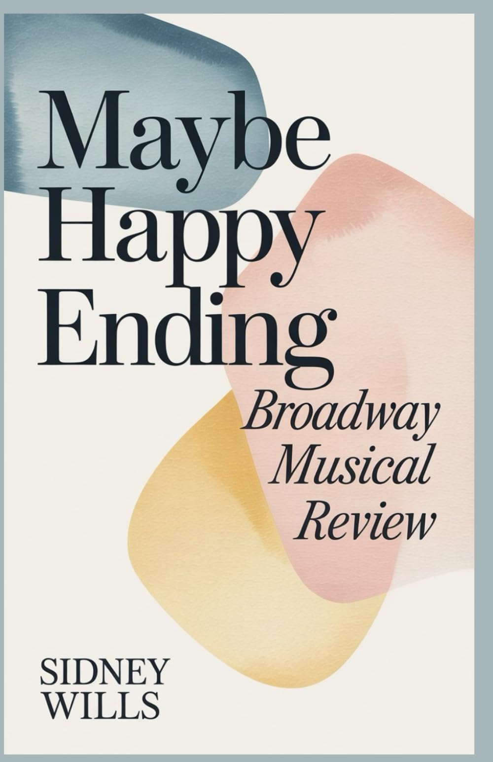 Maybe Happy Ending Broadway Musical Review: A Complete Guide to the Emotive Theater Covering the Story, Production, Cast and Creatives