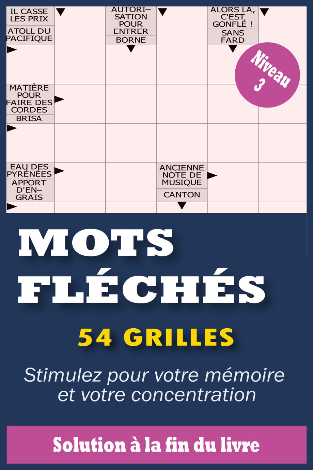 Mots Fléchés Gros Caractères Niveau 3: 54 Grilles Faciles pour Adultes & Seniors Stimulez Votre Mémoire en Douceur Avec Solutions Complètes