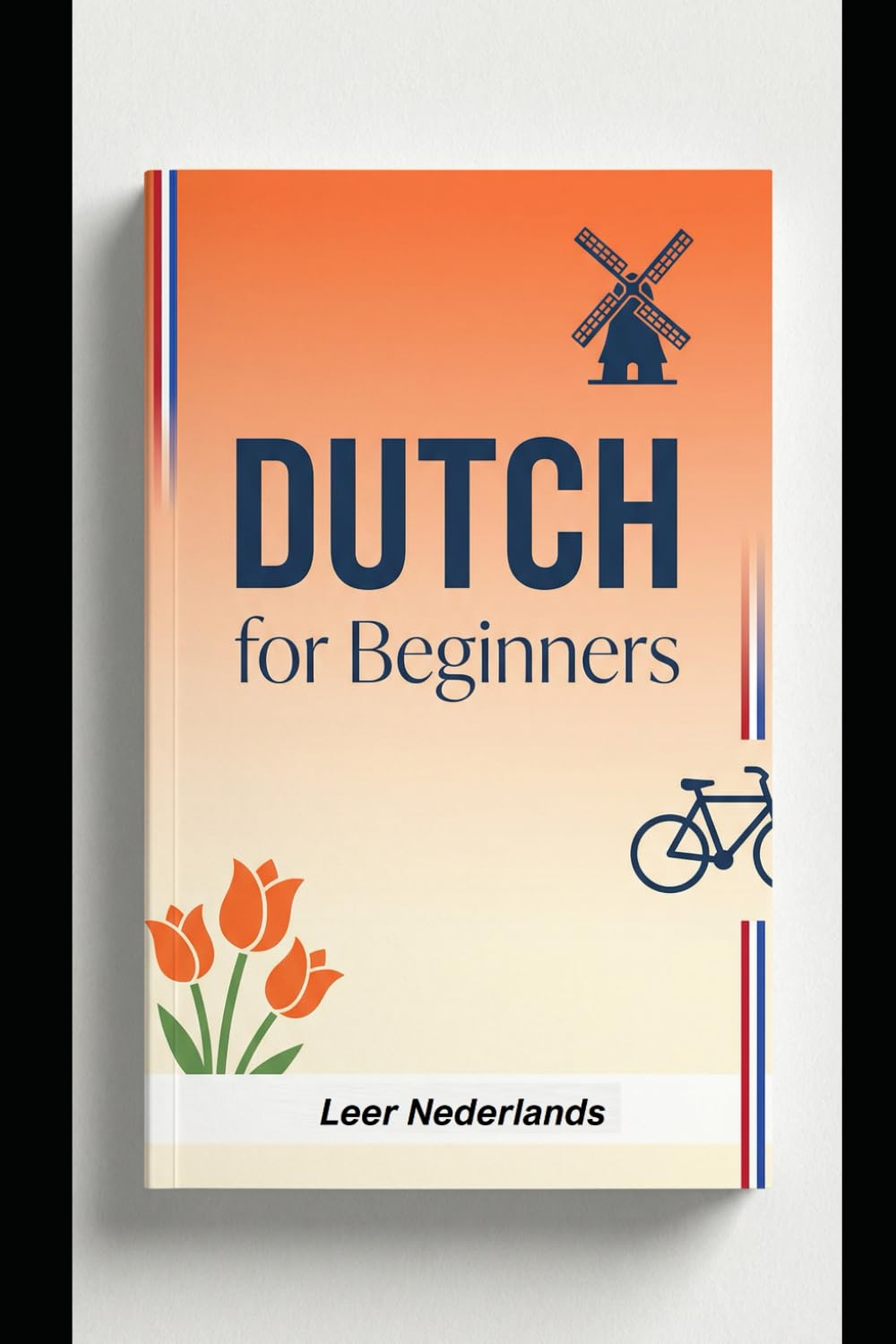 Dutch for Beginners: Master Dutch with Clear Explanations, Colorful Diagrams & Practice Exercise