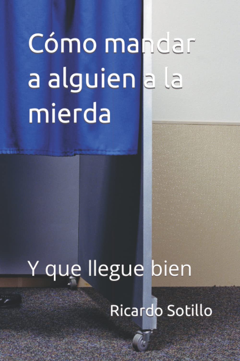 Cómo mandar a alguien a la mierda: Y que llegue bien