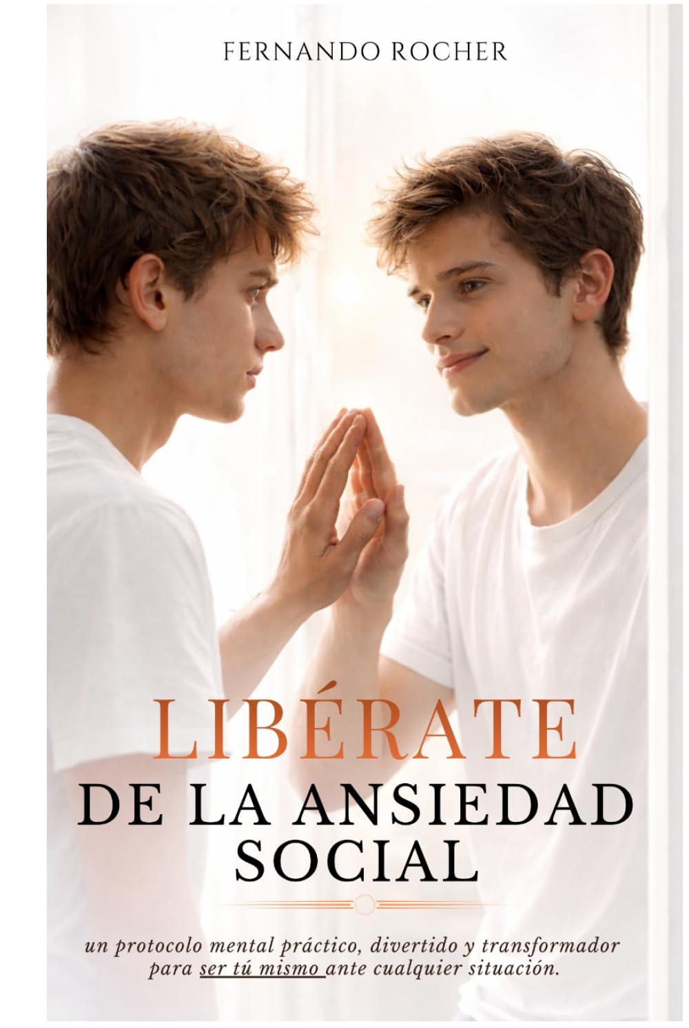 Libérate de la ansiedad social: un protocolo práctico, divertido y transformador para liberarte de la ansiedad social