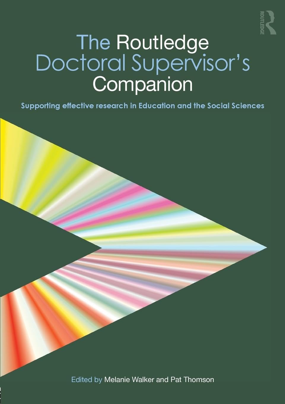 The Routledge Doctoral Supervisor's Companion: Supporting Effective Research in Education and the Social Sciences: 2 (Companions for PhD and DPhil Research)