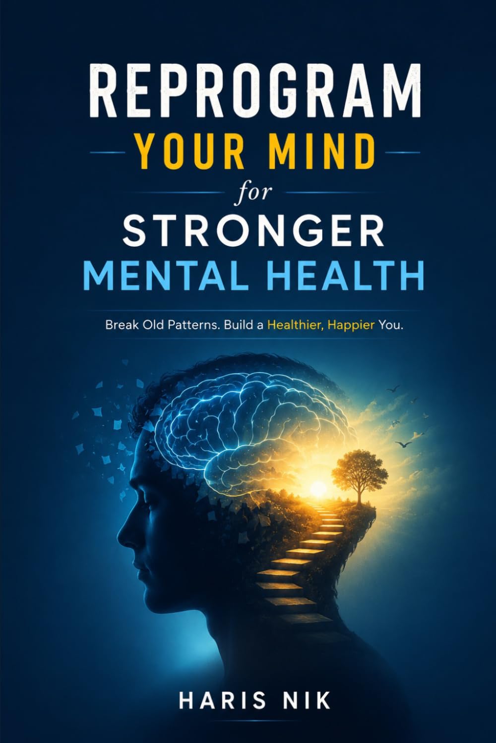 Reprogram Your Mind for Stronger Mental Health