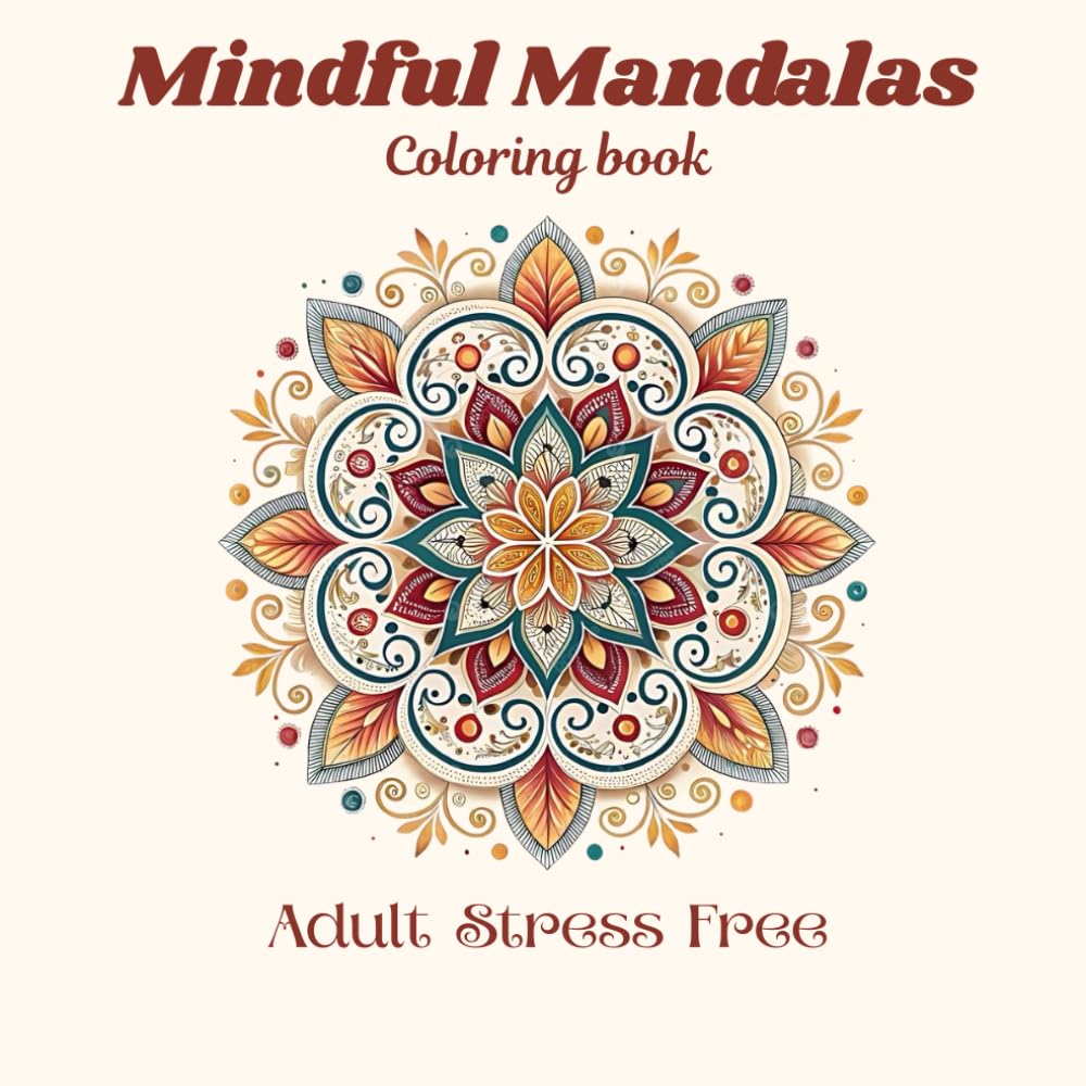Mindful Mandalas: A Premium Adult Coloring Book for Stress Relief, Relaxation & Mindfulness | 15 Beautiful Mandala Designs for Gifting & Holiday Joy